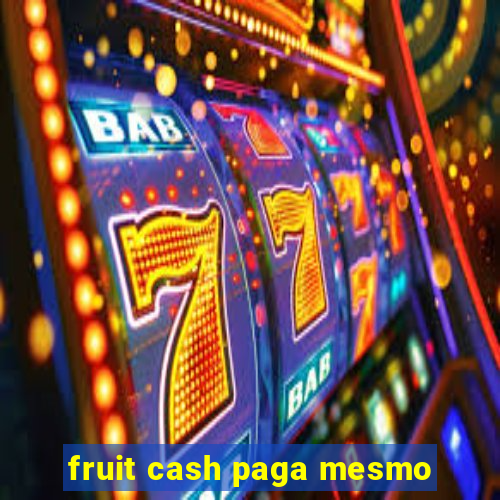 fruit cash paga mesmo